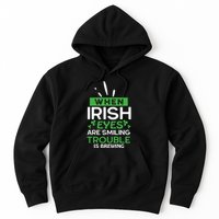 When Irish Eyes Are Smiling Trouble Is Brewing St Patrick's Day Hoodie