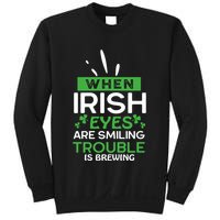 When Irish Eyes Are Smiling Trouble Is Brewing St Patrick's Day Sweatshirt