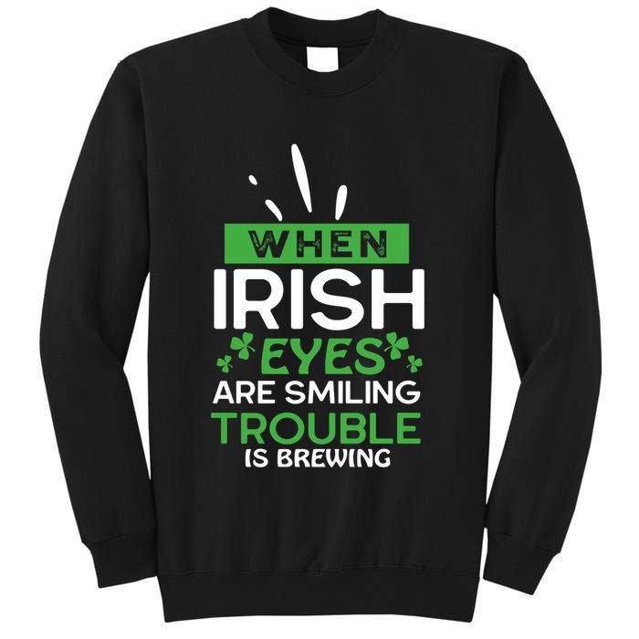 When Irish Eyes Are Smiling Trouble Is Brewing St Patrick's Day Sweatshirt