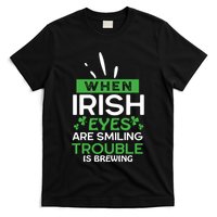 When Irish Eyes Are Smiling Trouble Is Brewing St Patrick's Day T-Shirt