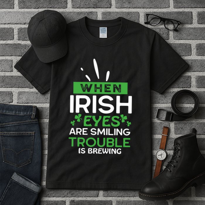 When Irish Eyes Are Smiling Trouble Is Brewing St Patrick's Day Tall T-Shirt