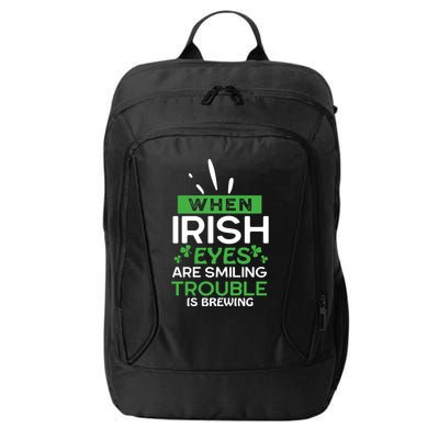 When Irish Eyes Are Smiling Trouble Is Brewing St Patrick's Day City Backpack