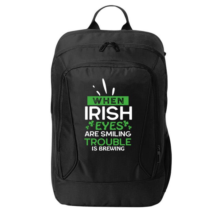 When Irish Eyes Are Smiling Trouble Is Brewing St Patrick's Day City Backpack