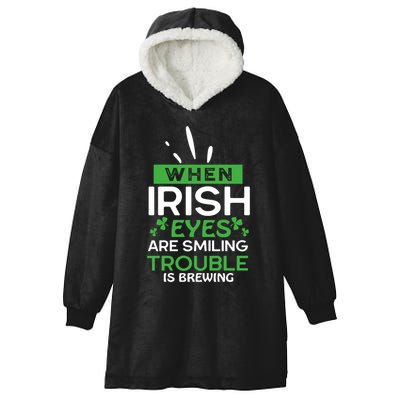 When Irish Eyes Are Smiling Trouble Is Brewing St Patrick's Day Hooded Wearable Blanket