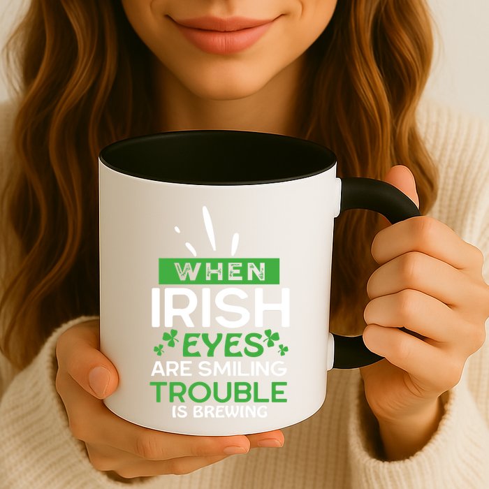 When Irish Eyes Are Smiling Trouble Is Brewing St Patrick's Day Mug