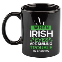 When Irish Eyes Are Smiling Trouble Is Brewing St Patrick's Day 11oz C Handle Ceramic Mug