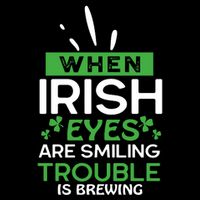 When Irish Eyes Are Smiling Trouble Is Brewing St Patrick's Day 16 in Basic Backpack