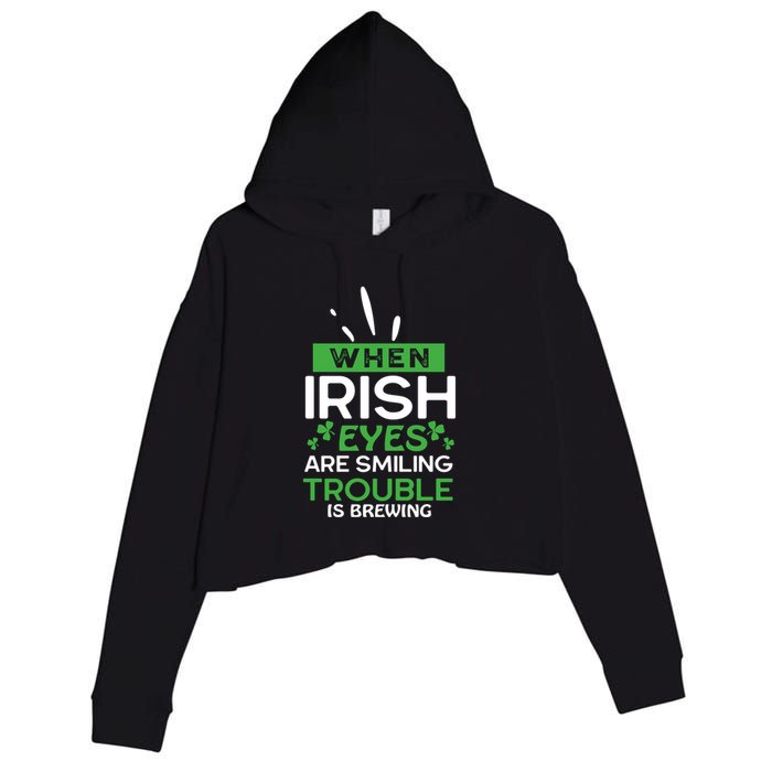 When Irish Eyes Are Smiling Trouble Is Brewing St Patrick's Day Crop Fleece Hoodie