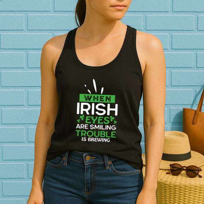 When Irish Eyes Are Smiling Trouble Is Brewing St Patrick's Day Womens Tank Top