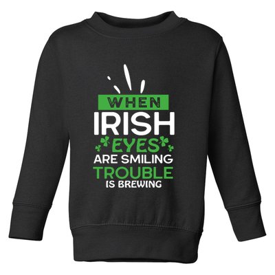 When Irish Eyes Are Smiling Trouble Is Brewing St Patrick's Day Toddler Sweatshirt