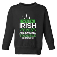 When Irish Eyes Are Smiling Trouble Is Brewing St Patrick's Day Toddler Sweatshirt