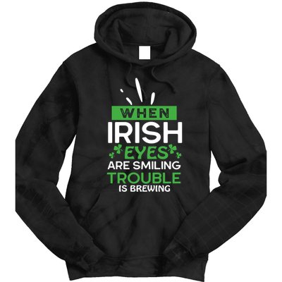 When Irish Eyes Are Smiling Trouble Is Brewing St Patrick's Day Tie Dye Hoodie