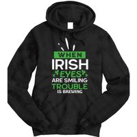 When Irish Eyes Are Smiling Trouble Is Brewing St Patrick's Day Tie Dye Hoodie