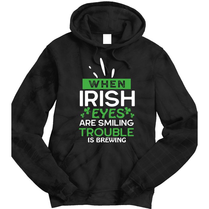 When Irish Eyes Are Smiling Trouble Is Brewing St Patrick's Day Tie Dye Hoodie