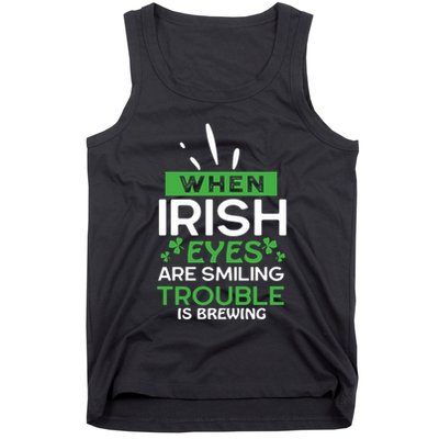 When Irish Eyes Are Smiling Trouble Is Brewing St Patrick's Day Tank Top