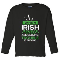 When Irish Eyes Are Smiling Trouble Is Brewing St Patrick's Day Toddler Long Sleeve Shirt
