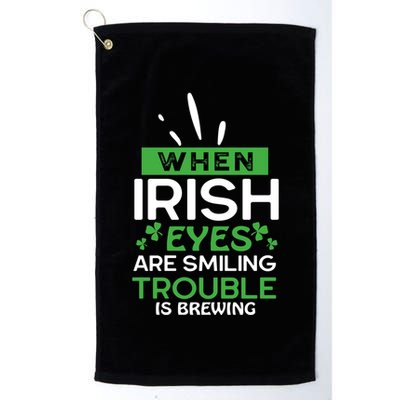 When Irish Eyes Are Smiling Trouble Is Brewing St Patrick's Day Golf Towel