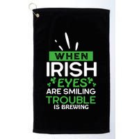 When Irish Eyes Are Smiling Trouble Is Brewing St Patrick's Day Golf Towel