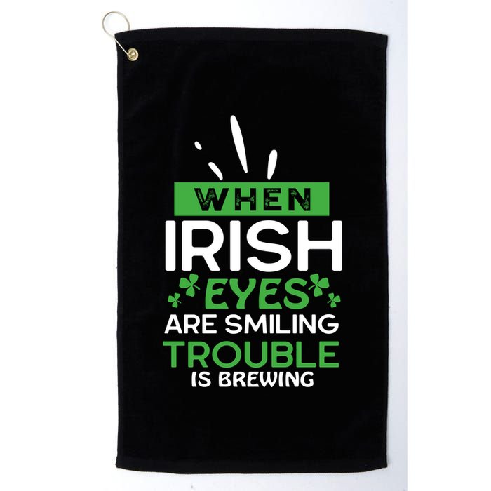 When Irish Eyes Are Smiling Trouble Is Brewing St Patrick's Day Golf Towel