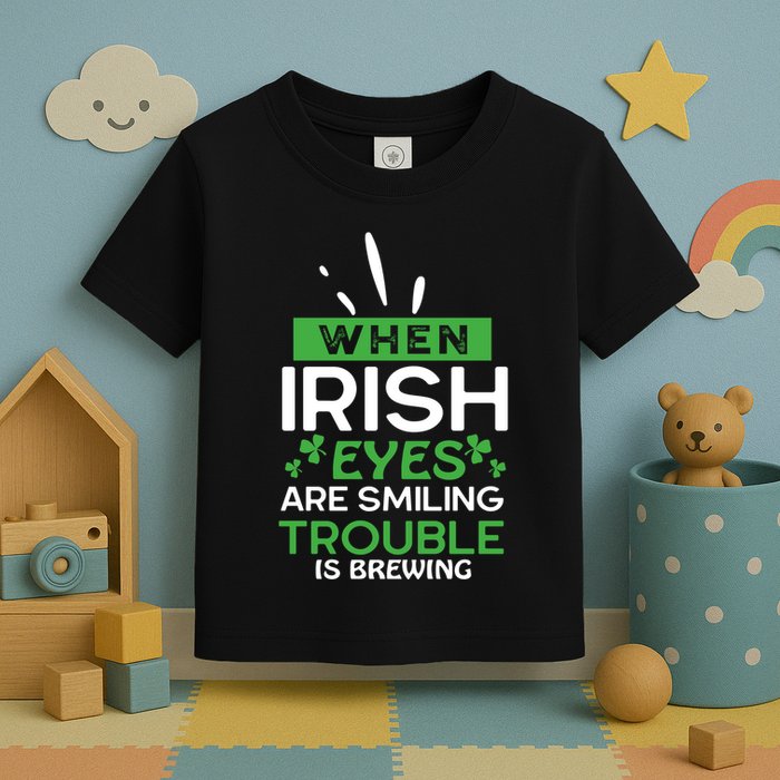 When Irish Eyes Are Smiling Trouble Is Brewing St Patrick's Day Toddler T-Shirt