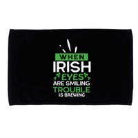 When Irish Eyes Are Smiling Trouble Is Brewing St Patrick's Day Microfiber Hand Towel