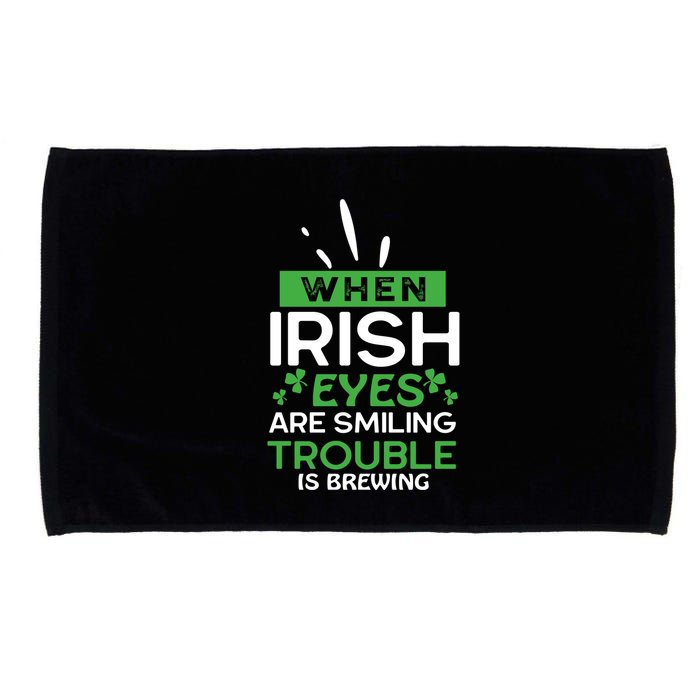 When Irish Eyes Are Smiling Trouble Is Brewing St Patrick's Day Microfiber Hand Towel