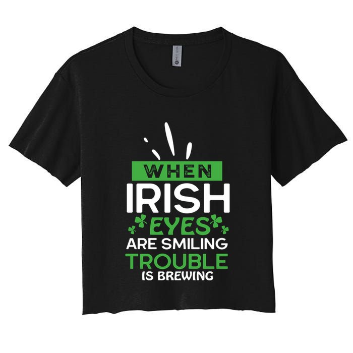 When Irish Eyes Are Smiling Trouble Is Brewing St Patrick's Day Crop Top