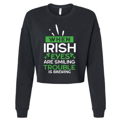 When Irish Eyes Are Smiling Trouble Is Brewing St Patrick's Day Cropped Pullover Crew