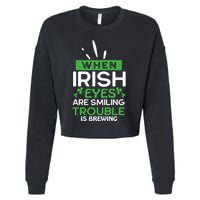 When Irish Eyes Are Smiling Trouble Is Brewing St Patrick's Day Cropped Pullover Crew