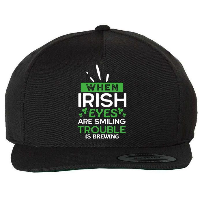 When Irish Eyes Are Smiling Trouble Is Brewing St Patrick's Day Wool Snapback Cap