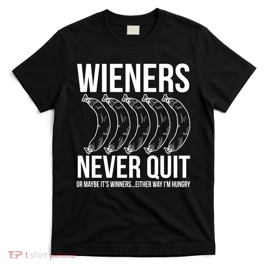 Wieners Never Quite T-Shirt