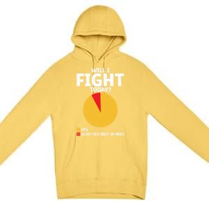 Will I Fight Today Taekwondo Player Martial Arts Tkd Gift Premium Pullover Hoodie