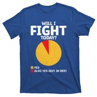 Will I Fight Today Taekwondo Player Martial Arts Tkd Gift T-Shirt