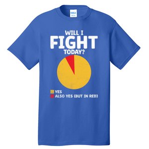 Will I Fight Today Taekwondo Player Martial Arts Tkd Gift Tall T-Shirt