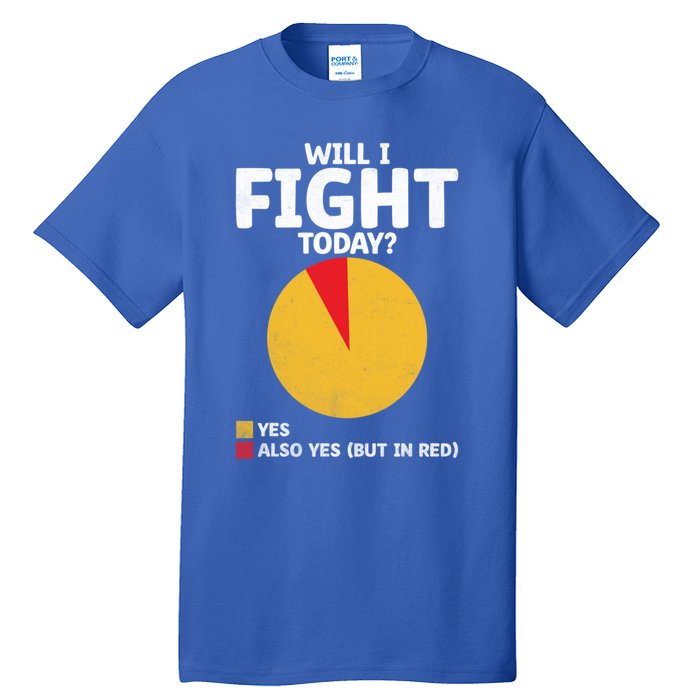 Will I Fight Today Taekwondo Player Martial Arts Tkd Gift Tall T-Shirt