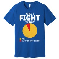 Will I Fight Today Taekwondo Player Martial Arts Tkd Gift Premium T-Shirt