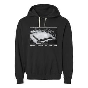 Wrestling Is For Everyone No Space For Racism Sexism Fascism Garment-Dyed Fleece Hoodie