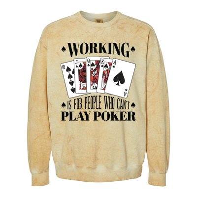 Working Is For People Who Can't Play Poker Colorblast Crewneck Sweatshirt