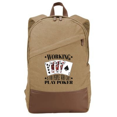 Working Is For People Who Can't Play Poker Cotton Canvas Backpack