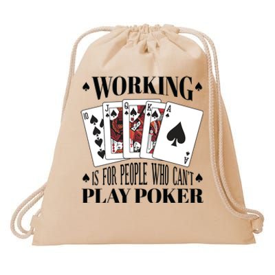 Working Is For People Who Can't Play Poker Drawstring Bag