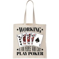 Working Is For People Who Can't Play Poker Bag
