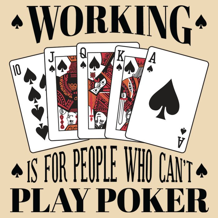 Working Is For People Who Can't Play Poker Bag