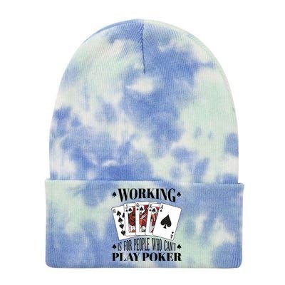 Working Is For People Who Can't Play Poker Tie Dye 12in Knit Beanie