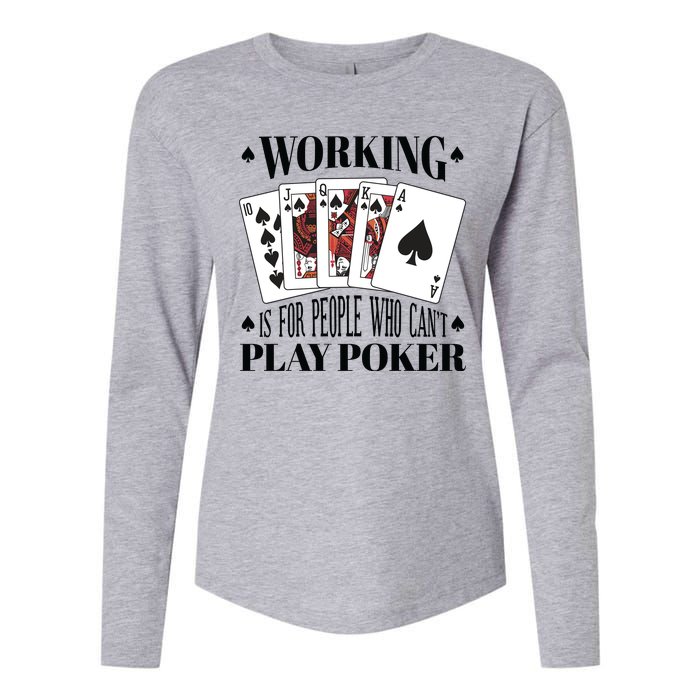 Working Is For People Who Can't Play Poker Womens Cotton Relaxed Long Sleeve T-Shirt