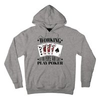 Working Is For People Who Can't Play Poker Hoodie