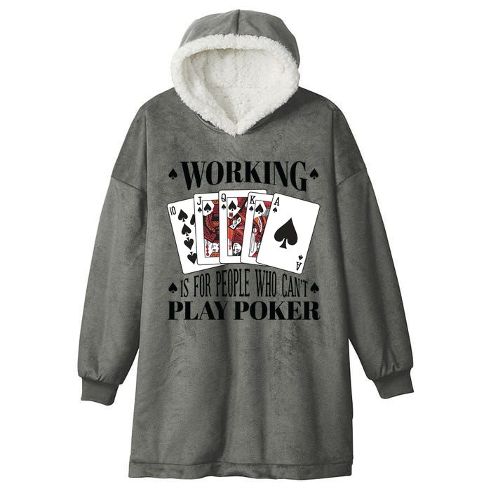 Working Is For People Who Can't Play Poker Hooded Wearable Blanket