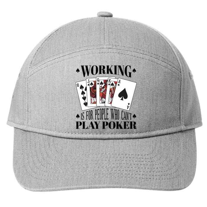 Working Is For People Who Can't Play Poker 7-Panel Snapback Hat