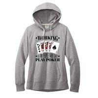 Working Is For People Who Can't Play Poker Women's Fleece Hoodie