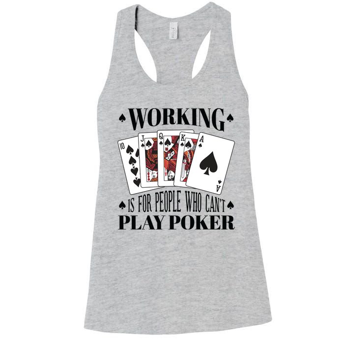 Working Is For People Who Can't Play Poker Women's Racerback Tank