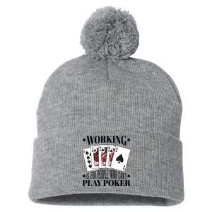 Working Is For People Who Can't Play Poker Pom Pom 12in Knit Beanie